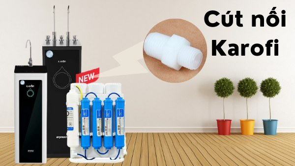 cút nối Karofi được sử dụng rộng rãi trong máy lọc nước Karofi