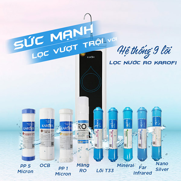 Hệ thống 9 cấp lọc tinh loại bỏ 99.9% tạp chất ô nhiễm trong nguồn nước