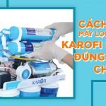 Hướng dẫn A-Z cách lắp máy lọc nước Karofi 8 lõi đúng chuẩn